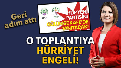 O toplantıya Hürriyet engeli! Geri adım attı